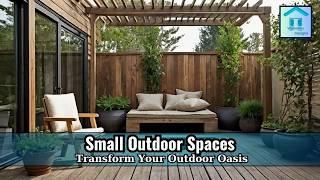 Small Outdoor Spaces, Big Dreams: Design Ideas for Everyone