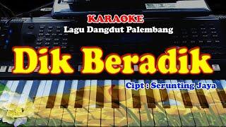 Lagu Dangdut Palembang - DIK BERADIK - KARAOKE