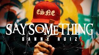 Danny Ruiz - Say Something (Official Video)