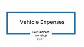 Workshop Video 8   Vehicle Expenses