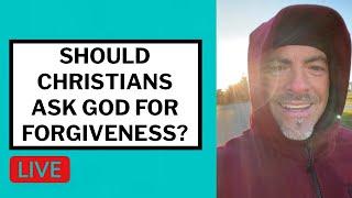 Should Christians Ask God for Forgiveness? - Matt McMillen Ministries