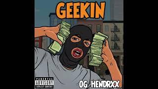 OG HENDRXX - GEEKIN (Prod by MarkoTP x YSkillem)