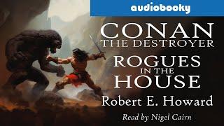 Conan The Destroyer Rogues in the House, Robert E. Howard | Fantasy Adventure Audiobooks Full Length