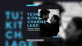 TUJHE KITNA CHAHNE LAGE | XWAVE REMIX | ARIJIT SINGH | MITHOON | KABIR SINGH