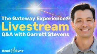 Unlock The Secrets of The Gateway Experience® - LIVE Q&A with Garrett Stevens | Ask Me Anything