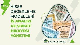 İş Analizi ve Şirket Hikayesi Yönetimi | Hisse Değerleme Modelleri #33