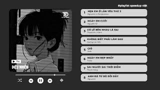 Nhạc Speed Up Chill Và Buồn - Playlist buồn nghe ôn thi rùi suy cùng tớ ~ ngày em cưới | diệu nhiên