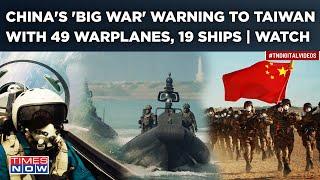 China's 'Big War' Warning To Taiwan| Dragon's Warplanes, Ships Breathe Fire| Taiwan Scrambles F-16s