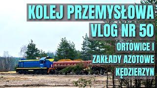 [VLOG 50] Kolej Przemysłowa: Ortowice i Zakłady Azotowe Kędzierzyn