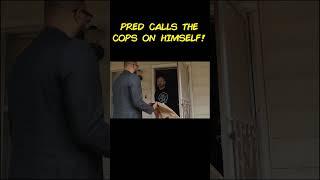 Pred calls the cops on himself!