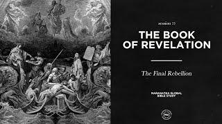 The Final Rebellion // BOOK OF REVELATION // Session 75