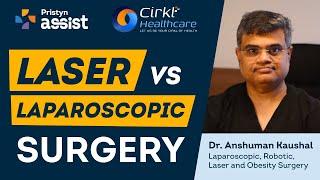 Difference Between Laser & Laparoscopic Surgery | Benefits of Laser & Laparoscopic Surgery