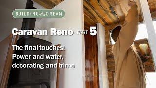 Millard Caravan Reno  - Part five  - Final touches, decorating, paint trims, water and power