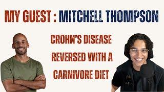 Interview : MITCHELL THOMPSON. CARNIVORE DIET REVERSED HIS CROHN'S DISEASE