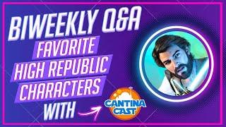 Favorite HIGH REPUBLIC Characters? | Star Wars Transmissions Biweekly Q&A with Cantina Cast