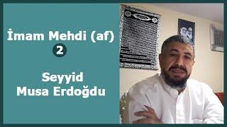 İmam Mehdi (af) / 2. Bölüm - Seyyid Musa Erdoğdu