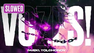 NUEKI, TOLCHONOV - VOZES! (SLOWED)