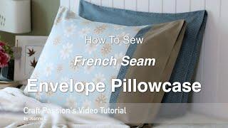 Envelope Pillowcase With French Seam - Beginner Sewing Project | Craft Passion