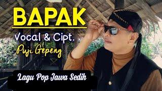 BAPAK - Cipt. Puji Gepeng - Lagu Sedih Pop Jawa @pujigepeng27