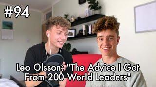 #94: Leo Olsson: "The Advice I Got From 200 World Leaders"