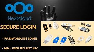 Using a security Key to Login to Nextcloud ( Passwordless login and MFA)