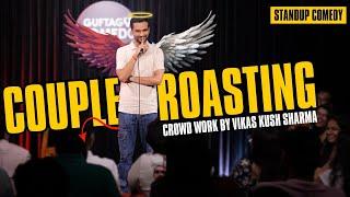 Couple Roasting | Standup Comedy By Vikas Kush Sharma | Crowd Work |  Standup Comedy