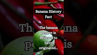 Banana Pepper History Fact