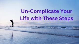 Un-Complicate Your Life with These Steps ∞The 9D Arcturian Council, Channeled by Daniel Scranton