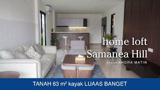 KERENN‼️ Tanah 63 meter jadinya kayak LUAS BANGET GINI | HOME LOFT SAMANEA HILL