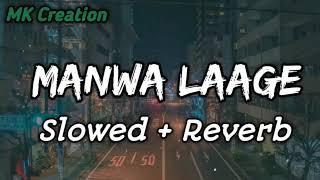 Manwa Laage | Slowed and Reverb | Lofi Song | MK Creation