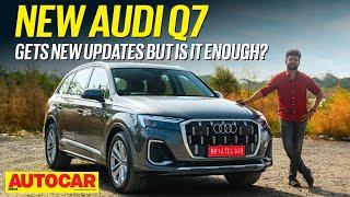 Audi Q7 facelift review - New set of updates for Audi’s luxury 7-seater | First Drive |Autocar India