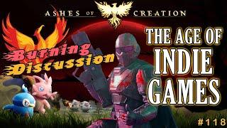 Ashes Of Creation: "BURNING DISCUSSION" -  Episode: 118 - The Age Of Indie Games