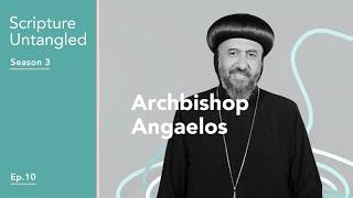 Scripture Untangled | S3 Ep 10 | Archbishop Angaelos | A View of Scripture