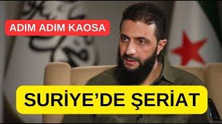 Suriye kaosa koşaradım. Colani açıkça şeriatı uygulayacağız dedi.