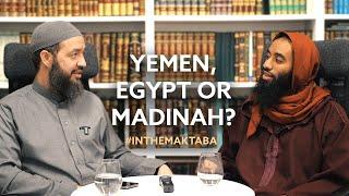 Yemen, Egypt or Madinah? - Ustaadh Abu Taymiyyah #InTheMaktaba
