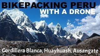 Bikepacking Peru with a Drone (Cordillera Blanca, Huayhuash and Ausangate)