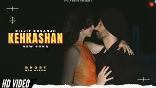 Kehkashan - Diljit Dosanjh (New Song | Ghost Album | Official New Song | New Punjabi Songs