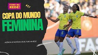 FURO NA REDE #27 - COPA DO MUNDO FEMININA NO BRASIL! 