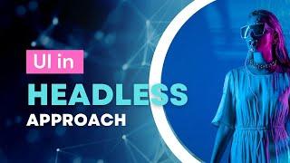 UI in Headless Architecture | Headless CMS | Techouts