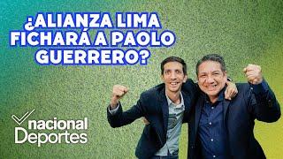 ¿ALIANZA LIMA FICHARÁ A PAOLO GUERRERO? con Giancarlo Granda y Vicente Cisneros en Nacional Deportes