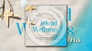 Island Wellness Dreams: Wunderbare Wohlfühlmusik zum Träumen und Entspannen (RelaxLounge.TV)