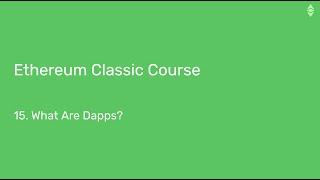 Ethereum Classic Course: 15. What Are Dapps?