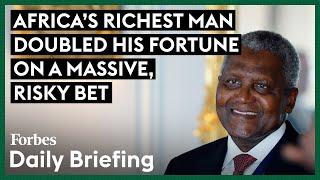 Africa’s Richest Man Doubled His Fortune On A Massive $23 Billion Bet