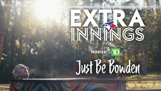 Extra Innings Presented By TD: Just Be Bowden