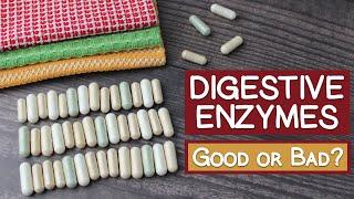 Digestive Enzyme Supplements, The Basics | Good or Bad?