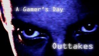 A Gamer's Day  - Outtakes