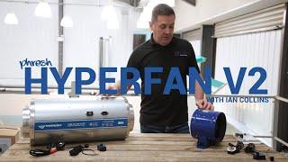 Introducing the Phresh Hyperfan V2 (with Ian Collins)