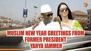 FORMER PRESIDENT YAHYA JAMMEH BABILI MANSA MUSLIM NEW YEAR GREETINGS TO THE GAMBIAS