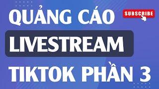 CÁCH CHẠY QUẢNG CÁO LIVESTREAM TIKTOK PHẦN 3| PHẠM ĐỨC TIỆP