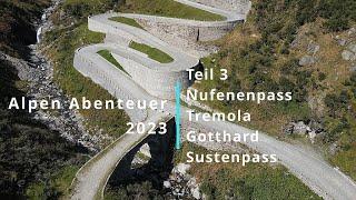 Alpen Abenteuer 2023 - Teil 3 Nufenenpass, Tremola, Gotthard und Sustenpass